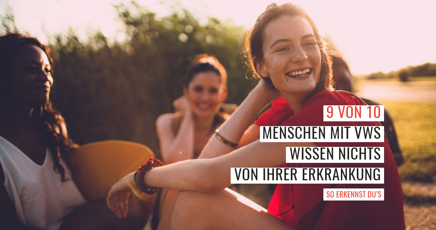 9 von 10 Menschen mit vWS wissen nichts von ihrer Erkrankung